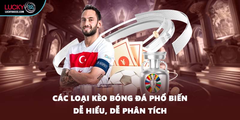 Các loại kèo bóng đá phổ biến dễ hiểu, dễ phân tích