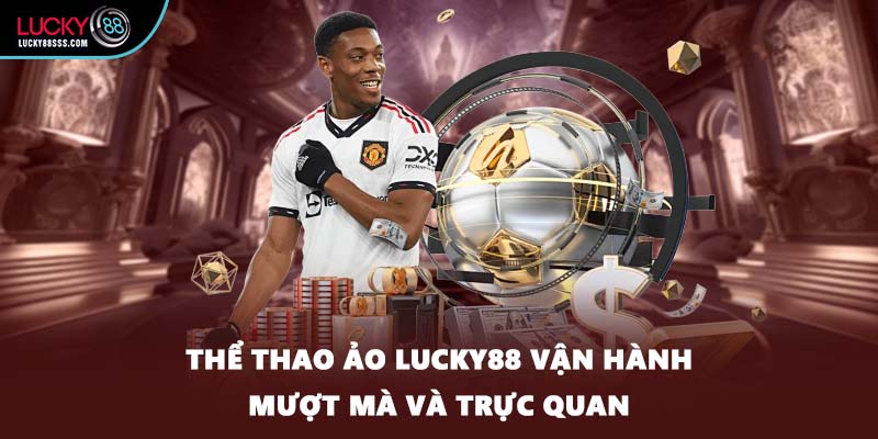 Thể thao ảo LUCKY88 vận hành mượt mà và trực quan