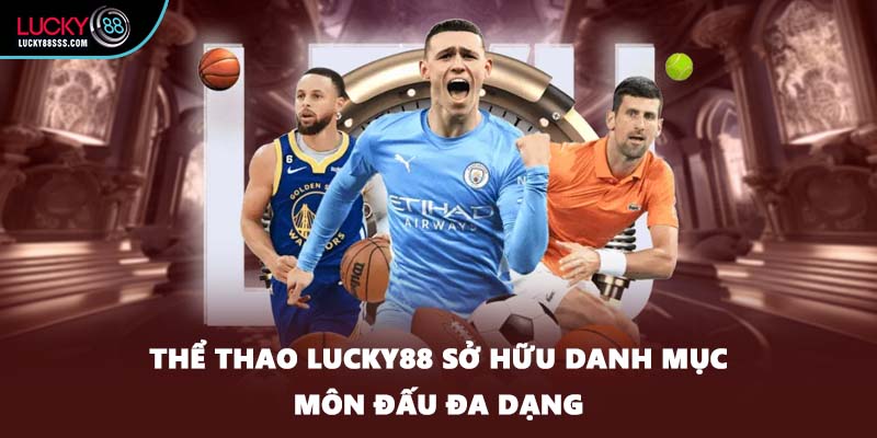 Thể thao LUCKY88 sở hữu danh mục môn đấu đa dạng